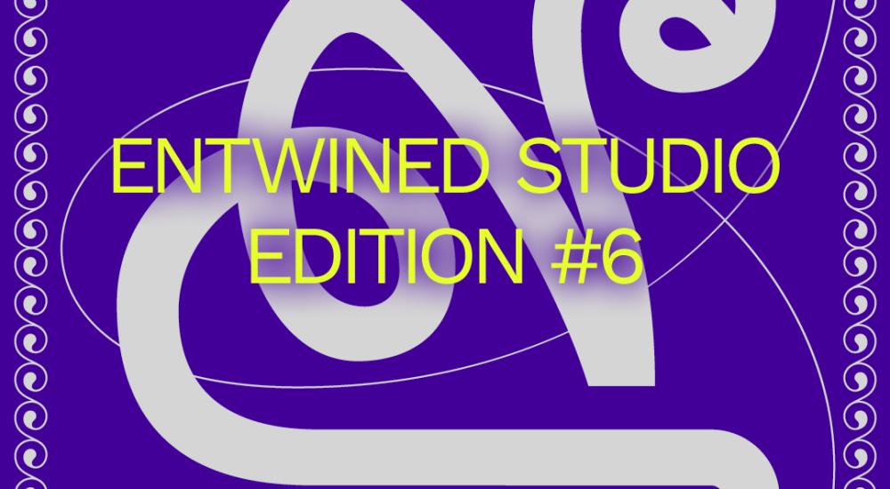 ENTWINED STUDIO EDITION #6