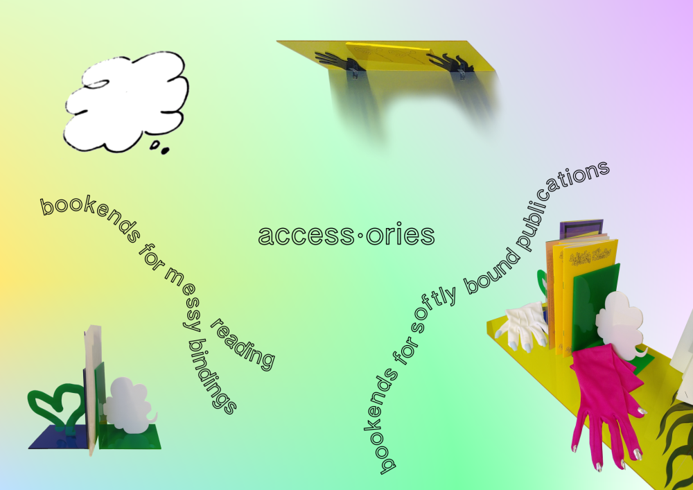Speaking Volumes, access·ories: bookends for messy bindings and reading, for softly bound publications, displays to address accessibility in publishing. 2025-ongoing.