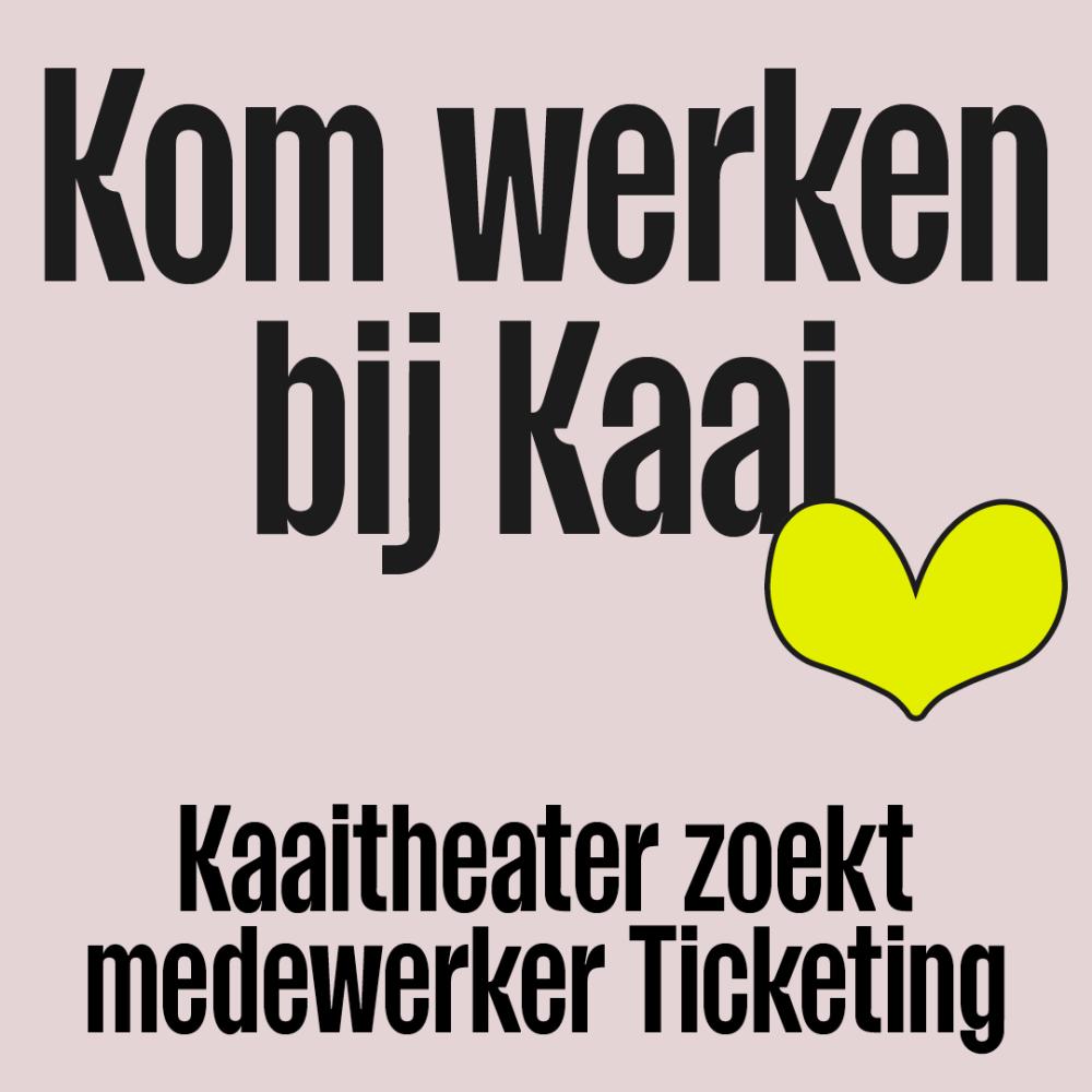 Kom werken bij Kaai: Kaaitheater zoekt medewerker Ticketing